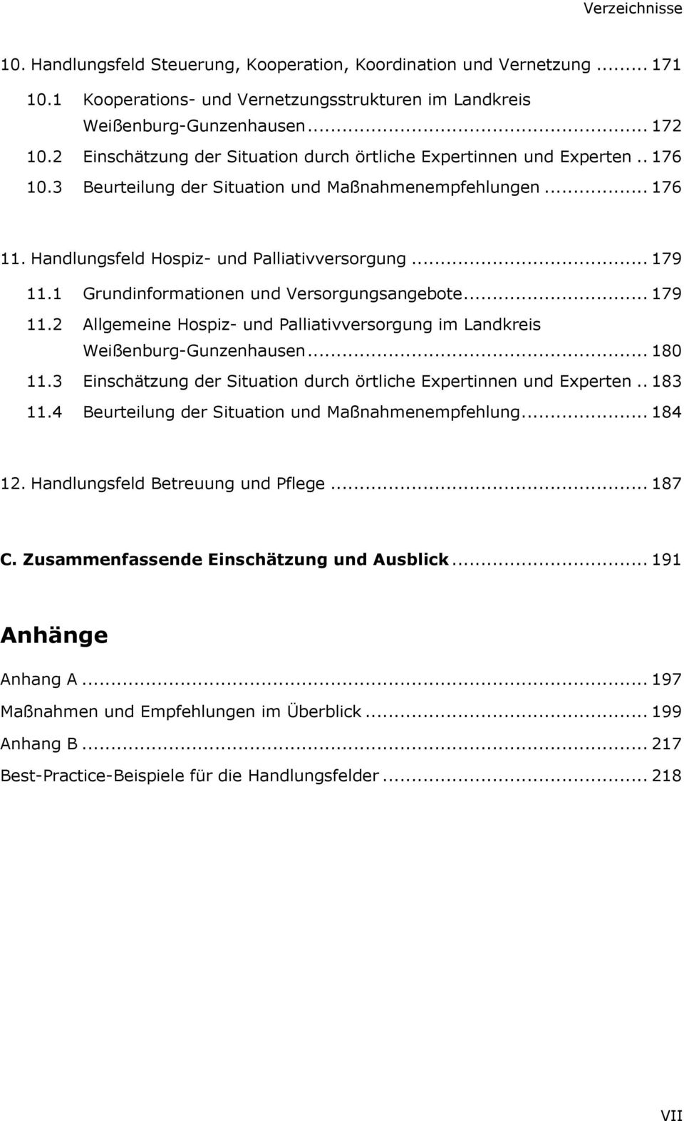 1 Grundinformationen und Versorgungsangebote... 179 11.2 Allgemeine Hospiz- und Palliativversorgung im Landkreis Weißenburg-Gunzenhausen... 180 11.