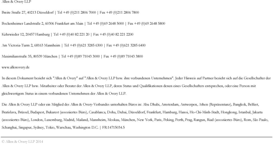 München Tel +49 (0)89 71043 3000 Fax +49 (0)89 71043 3800 www.allenovery.de In diesem Dokument bezieht sich "Allen & Overy" auf "Allen & Overy LLP bzw. ihre verbundenen Unternehmen".
