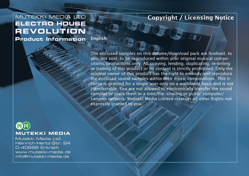Only the original owner of this product has the right to embody and reproduce the enclosed sound samples within their music compositions.
