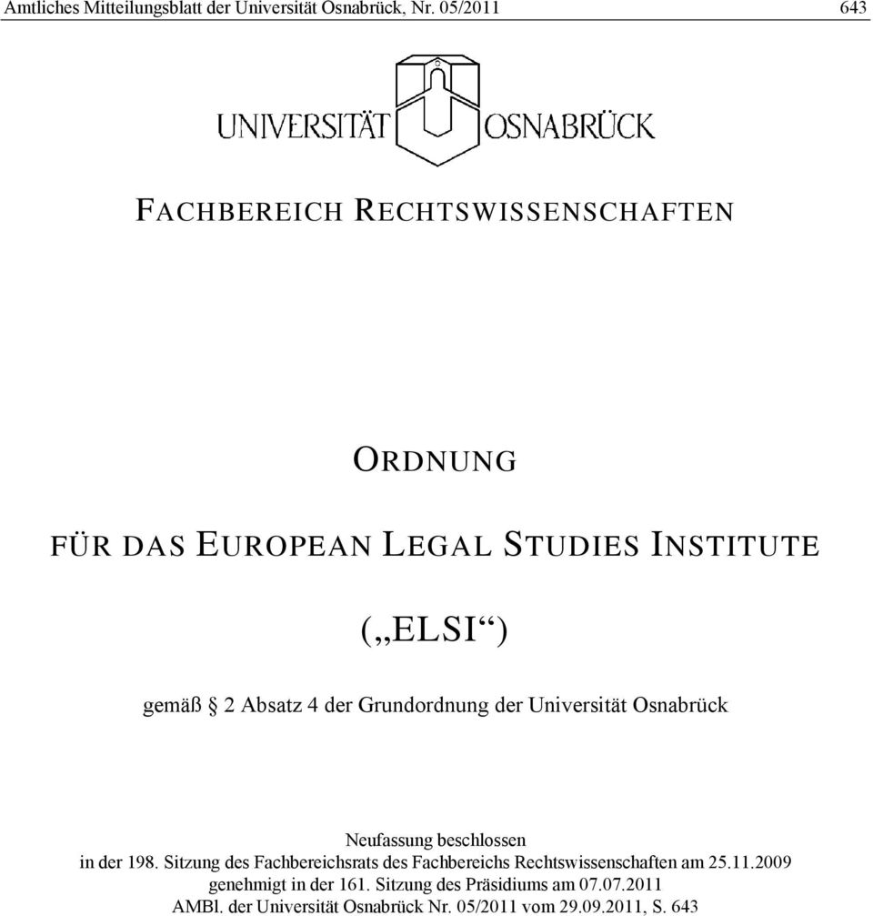 Absatz 4 der Grundordnung der Universität Osnabrück Neufassung beschlossen in der 198.
