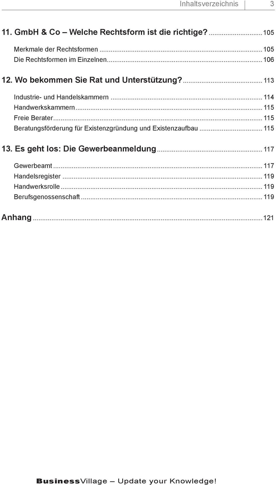 .. 114 Handwerkskammern... 115 Freie Berater... 115 Beratungsförderung für Existenzgründung und Existenzaufbau... 115 13.