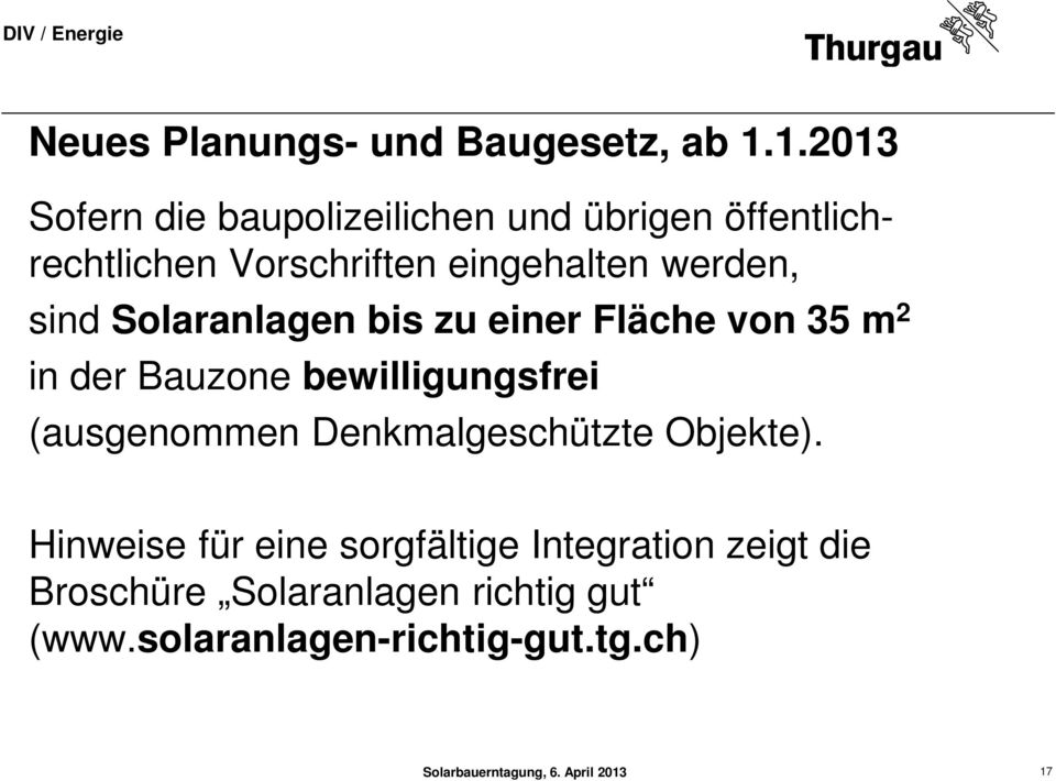 werden, sind Solaranlagen bis zu einer Fläche von 35 m 2 in der Bauzone bewilligungsfrei