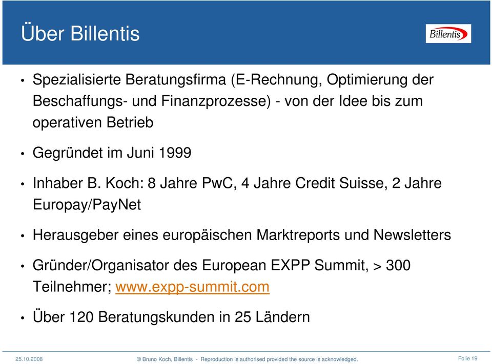 Koch: 8 Jahre PwC, 4 Jahre Credit Suisse, 2 Jahre Europay/PayNet Herausgeber eines europäischen Marktreports und Newsletters