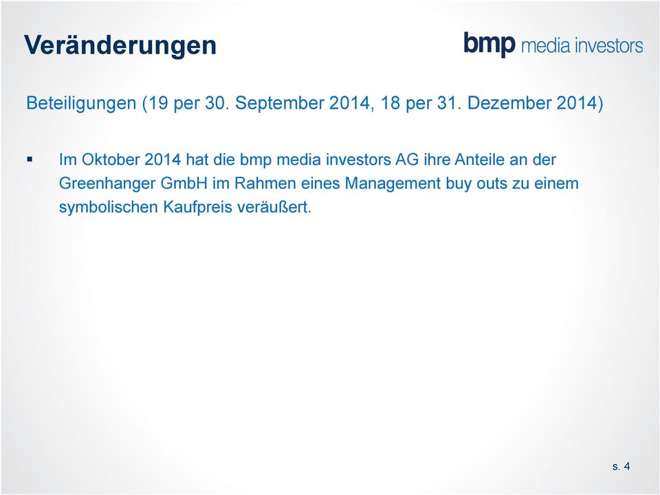 Dezember 2014) Im Oktober 2014 hat die bmp media investors AG