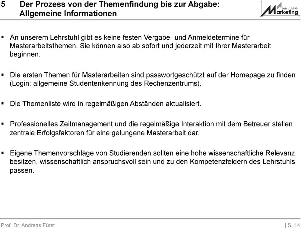 Die ersten Themen für Masterarbeiten sind passwortgeschützt auf der Homepage zu finden (Login: allgemeine Studentenkennung des Rechenzentrums).