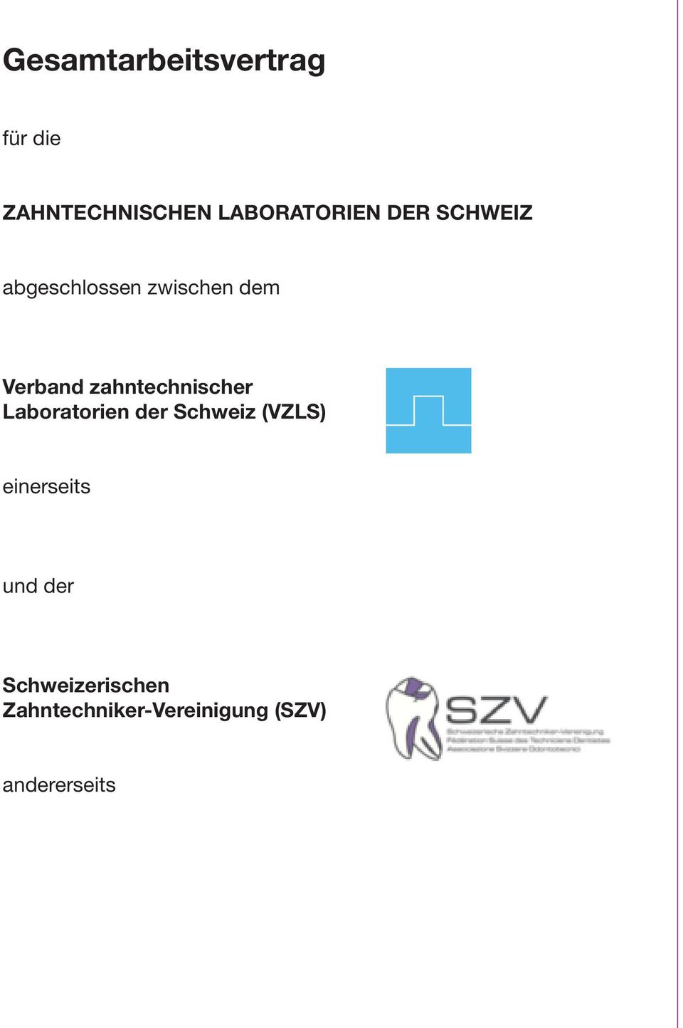 zahntechnischer Laboratorien der Schweiz (VZLS)