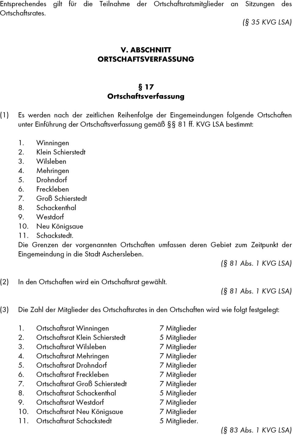 KVG LSA bestimmt: 1. Winningen 2. Klein Schierstedt 3. Wilsleben 4. Mehringen 5. Drohndorf 6. Freckleben 7. Groß Schierstedt 8. Schackenthal 9. Westdorf 10. Neu Königsaue 11. Schackstedt.