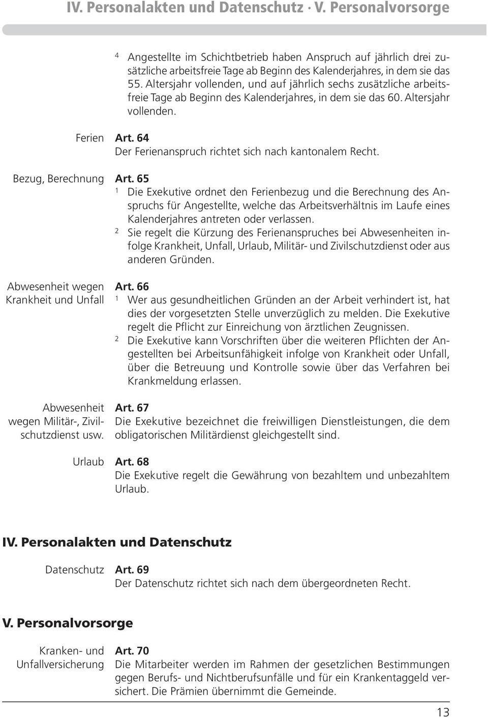 64 Der Ferienanspruch richtet sich nach kantonalem Recht. Bezug, Berechnung Art.