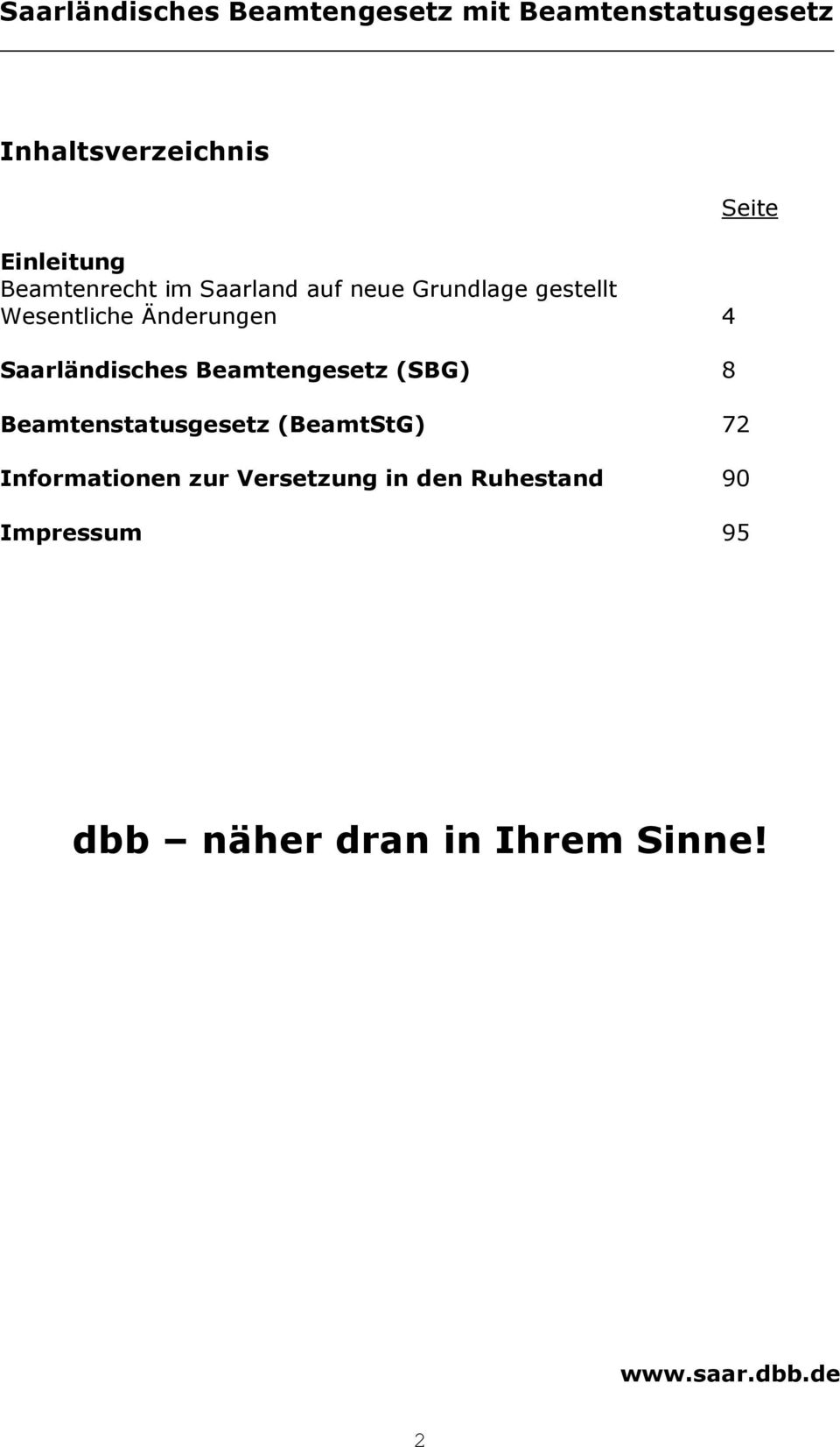 Saarländisches Beamtengesetz (SBG) 8 Beamtenstatusgesetz (BeamtStG) 72 Informationen