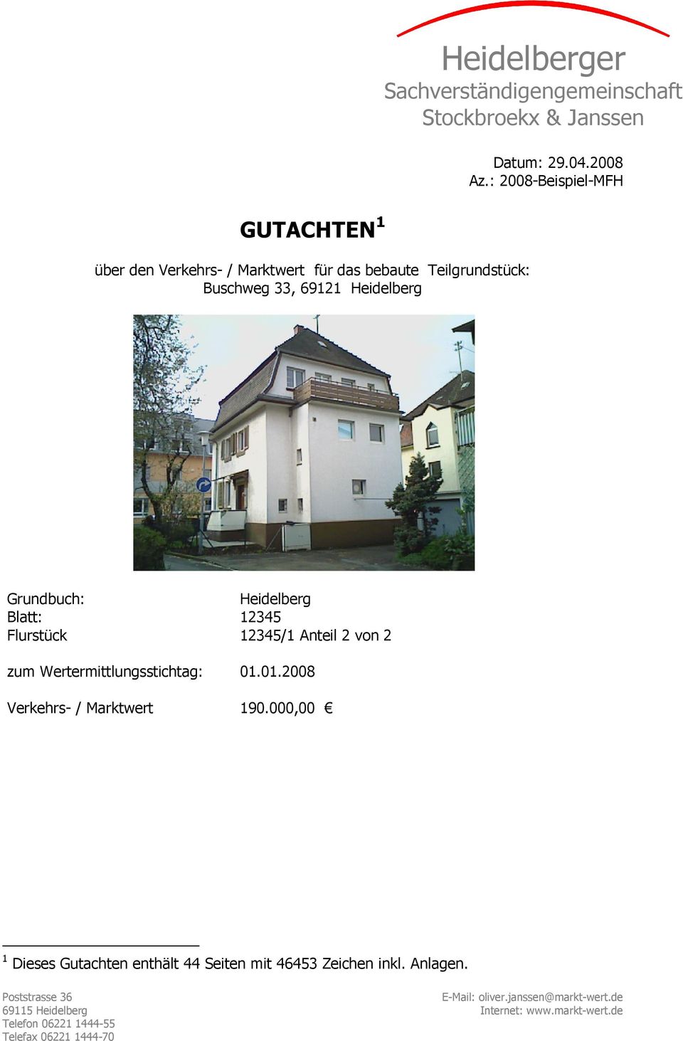 : 2008-Beispiel-MFH Grundbuch: Heidelberg Blatt: 12345 Flurstück 12345/1 Anteil 2 von 2 zum Wertermittlungsstichtag: 01.