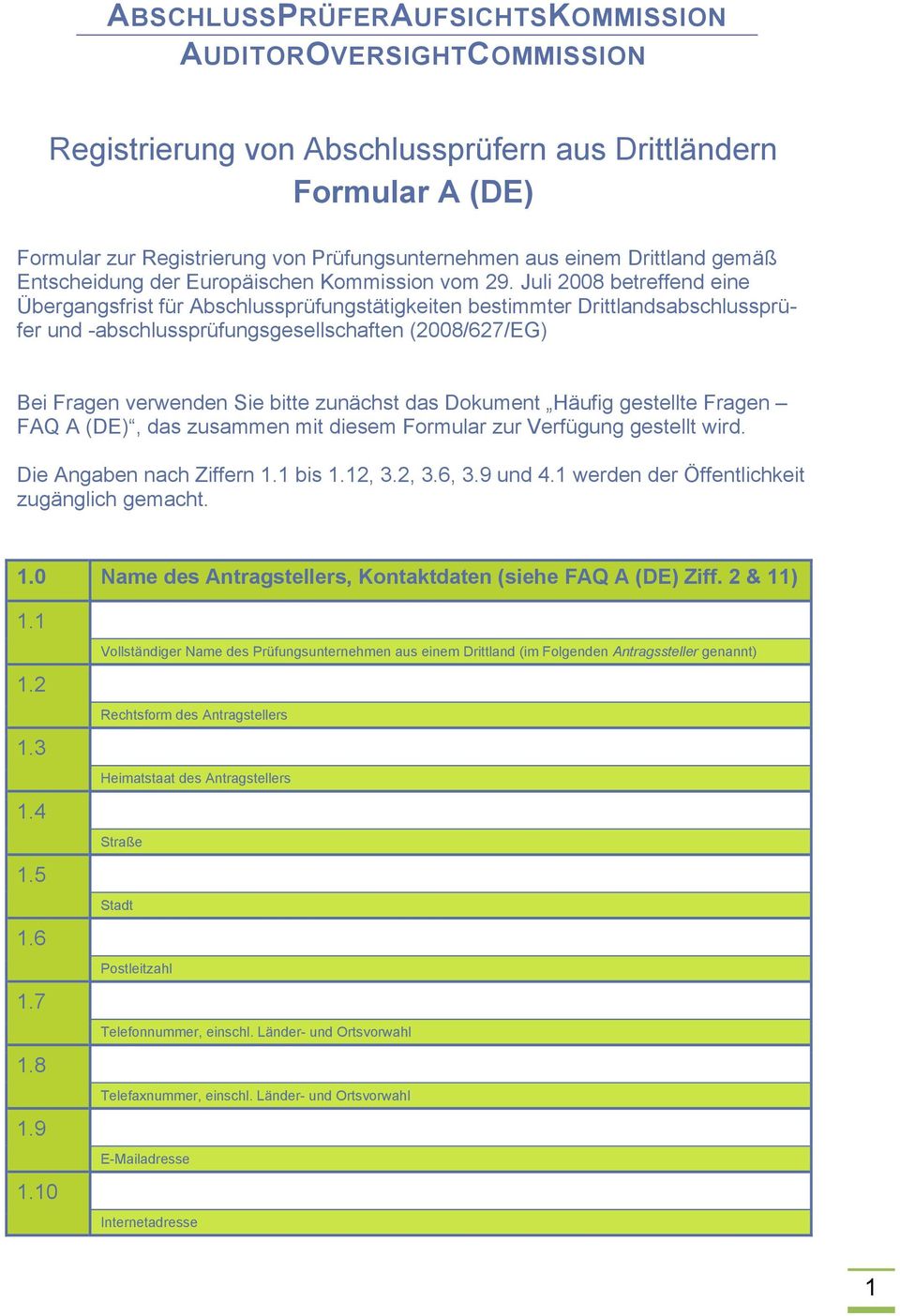 Juli 2008 betreffend eine Übergangsfrist für Abschlussprüfungstätigkeiten bestimmter Drittlandsabschlussprüfer und -abschlussprüfungsgesellschaften (2008/627/EG) Bei Fragen verwenden Sie bitte