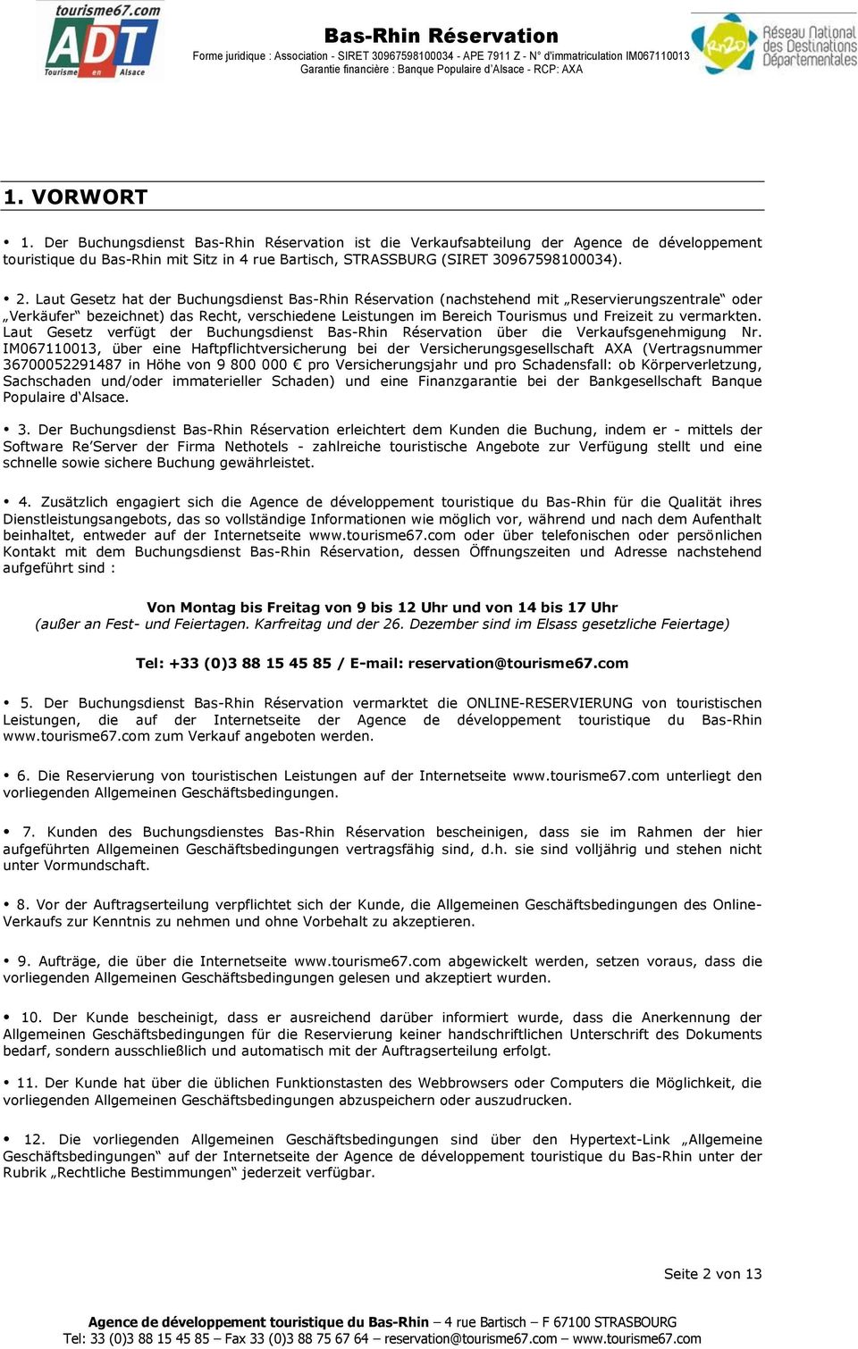 vermarkten. Laut Gesetz verfügt der Buchungsdienst Bas-Rhin Réservation über die Verkaufsgenehmigung Nr.