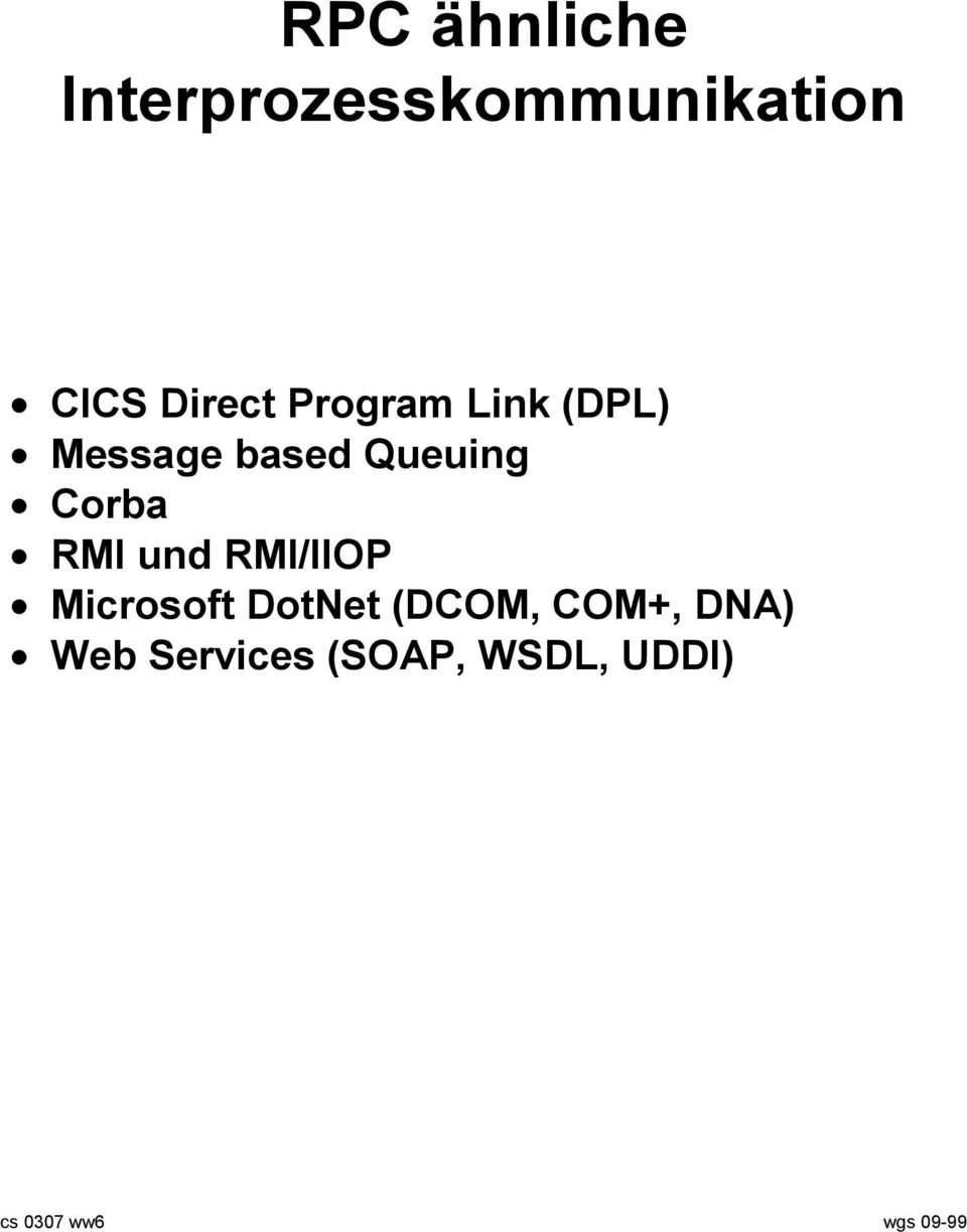 und RMI/IIOP Microsoft DotNet (DCOM, COM+, DNA)