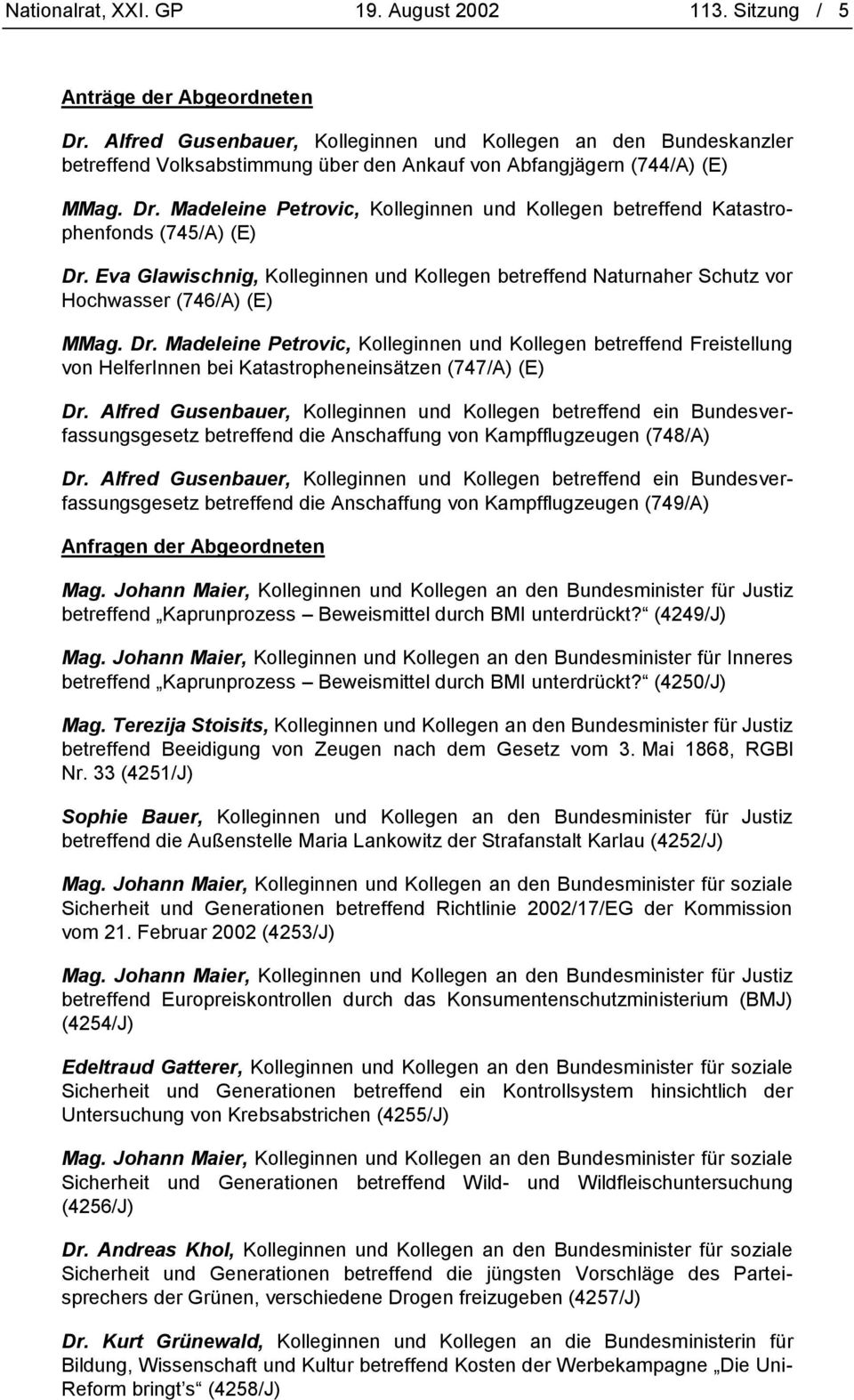 Madeleine Petrovic, Kolleginnen und Kollegen betreffend Katastrophenfonds (745/A) (E) Dr.