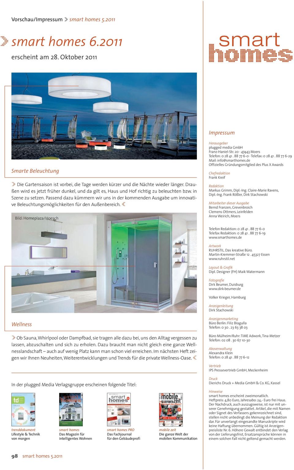 Passend dazu kümmern wir uns in der kommenden Ausgabe um innovative Beleuchtungsmöglichkeiten für den Außenbereich. Bild: Homeplaza/Hoesch Herausgeber plugged media GmbH Franz-Haniel-Str.