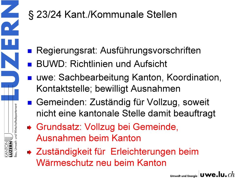 Sachbearbeitung Kanton, Koordination, Kontaktstelle; bewilligt Ausnahmen Gemeinden: Zuständig