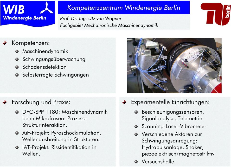 Schwingungen Forschung und Praxis: DFG-SPP 1180: Maschinendynamik beim Mikrofräsen: Prozess- Strukturinteraktion.