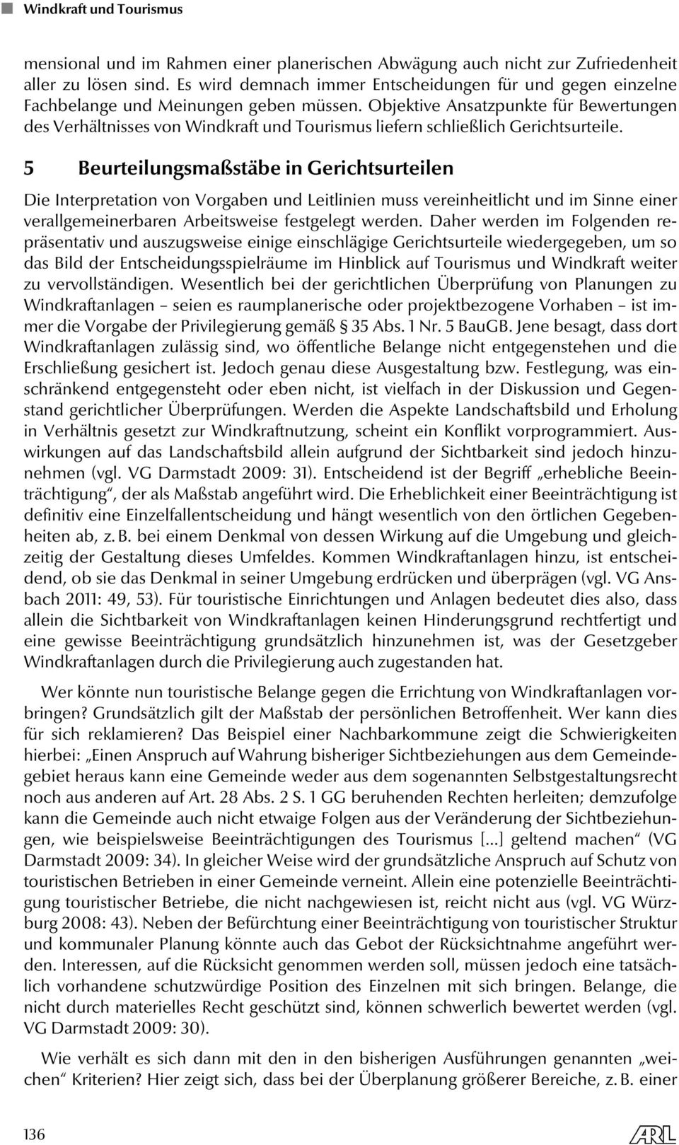 Objektive Ansatzpunkte für Bewertungen des Verhältnisses von Windkraft und Tourismus liefern schließlich Gerichtsurteile.