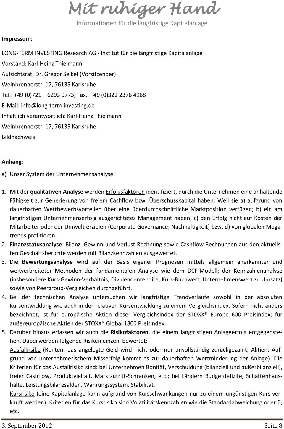 17, 76135 Karlsruhe Bildnachweis: Anhang: a) Unser System der Unternehmensanalyse: 1.