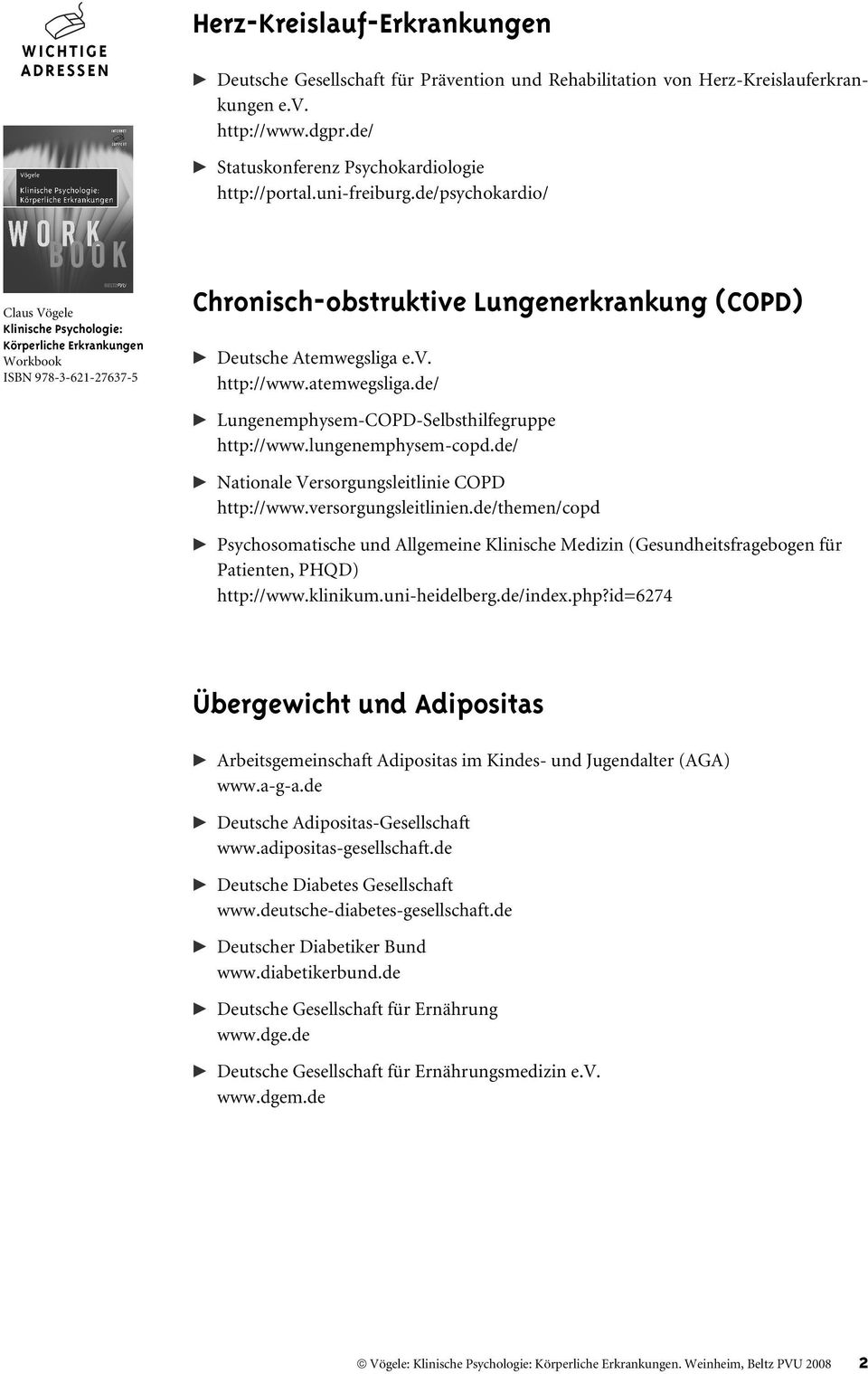 de/ Nationale Versorgungsleitlinie COPD http://www.versorgungsleitlinien.de/themen/copd Psychosomatische und Allgemeine Klinische Medizin (Gesundheitsfragebogen für Patienten, PHQD) http://www.