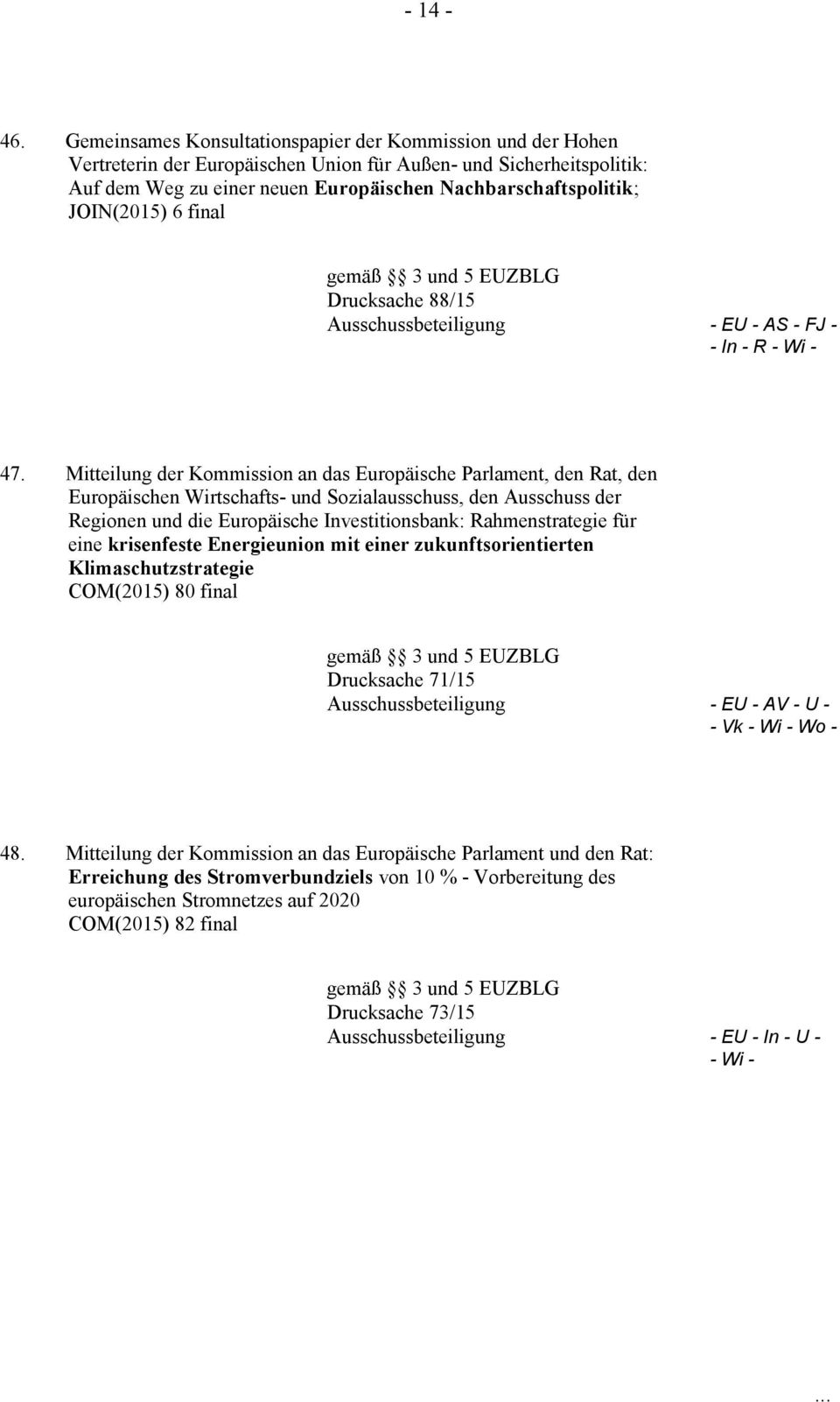 JOIN(2015) 6 final gemäß 3 und 5 EUZBLG Drucksache 88/15 Ausschussbeteiligung - EU - AS - FJ - - In - R - Wi - 47.