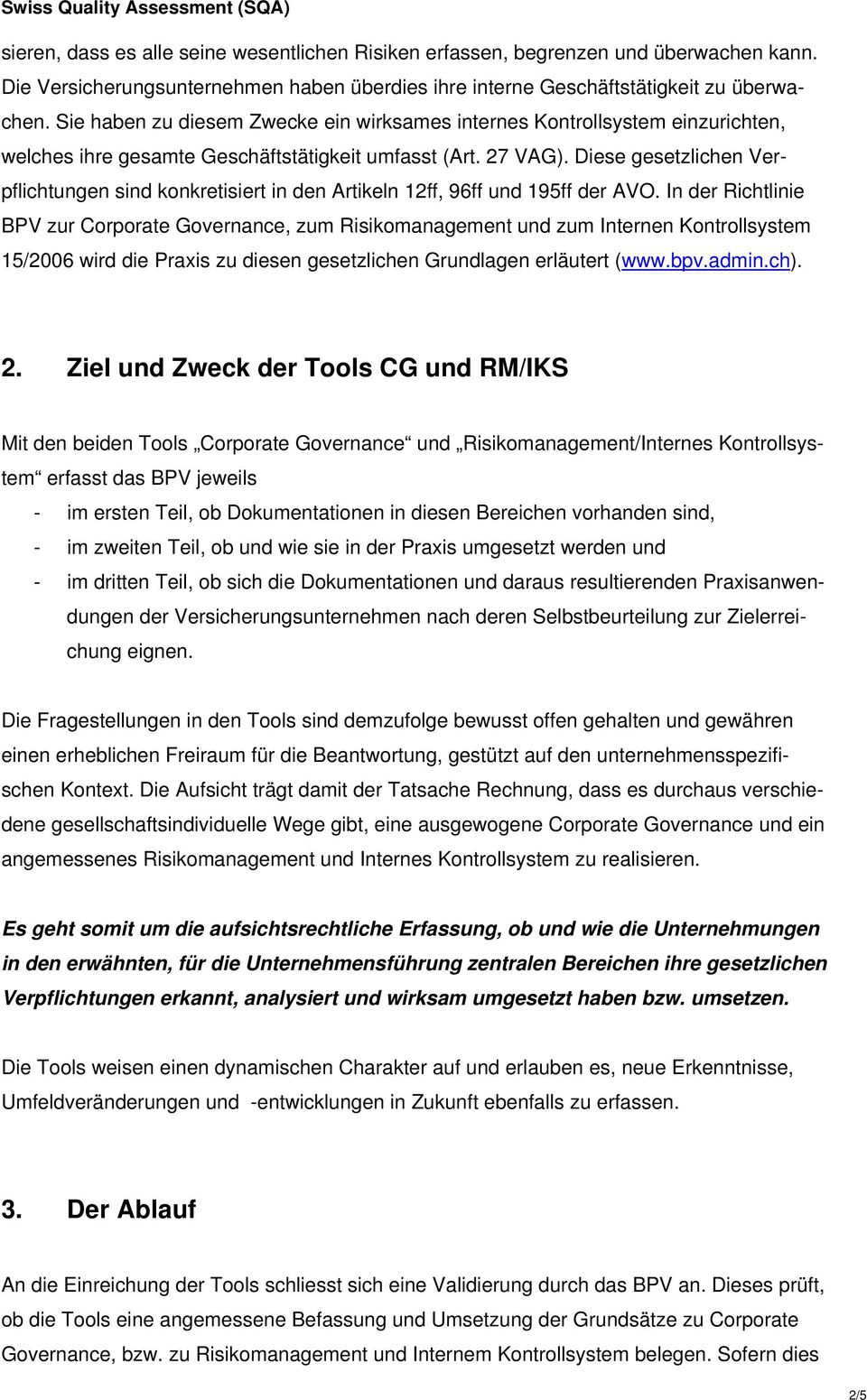 Diese gesetzlichen Verpflichtungen sind konkretisiert in den Artikeln 12ff, 96ff und 195ff der AVO.