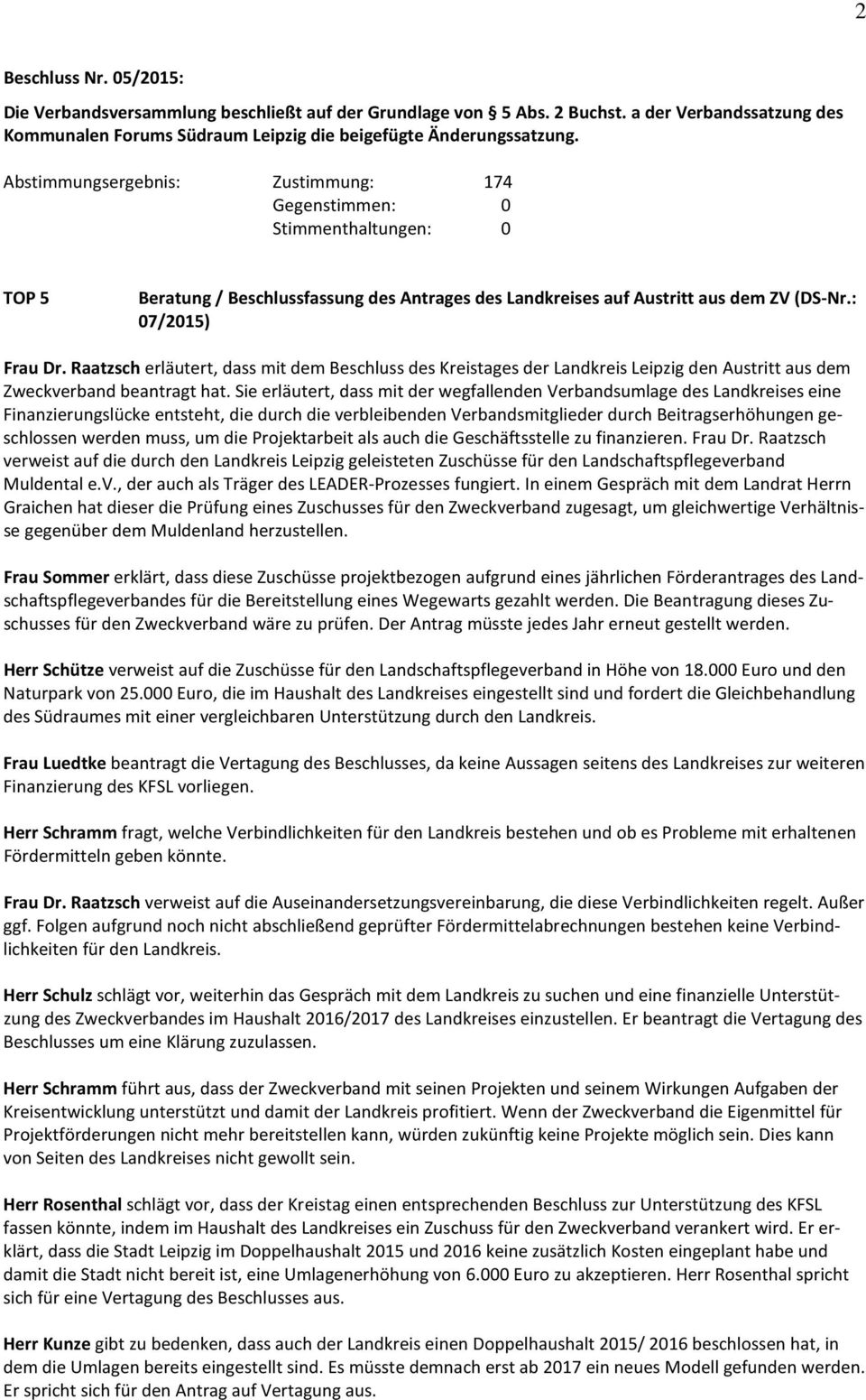 Raatzsch erläutert, dass mit dem Beschluss des Kreistages der Landkreis Leipzig den Austritt aus dem Zweckverband beantragt hat.