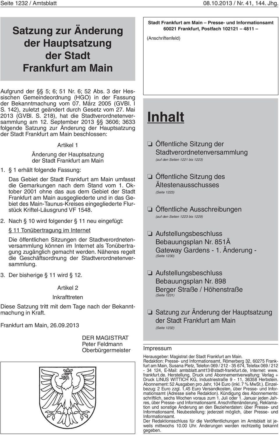 3 der Hessischen Gemeindeordnung (HGO) in der Fassung der Bekanntmachung vom 07. März 2005 (GVBI. I S. 142), zuletzt geändert durch Gesetz vom 27. Mai 2013 (GVBl. S. 218), hat die Stadtverordnetenversammlung am 12.