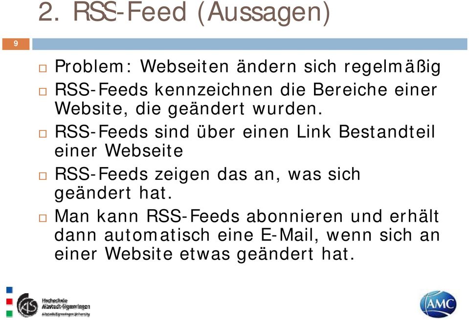 RSS-Feeds sind über einen Link Bestandteil einer Webseite RSS-Feeds zeigen das an, was