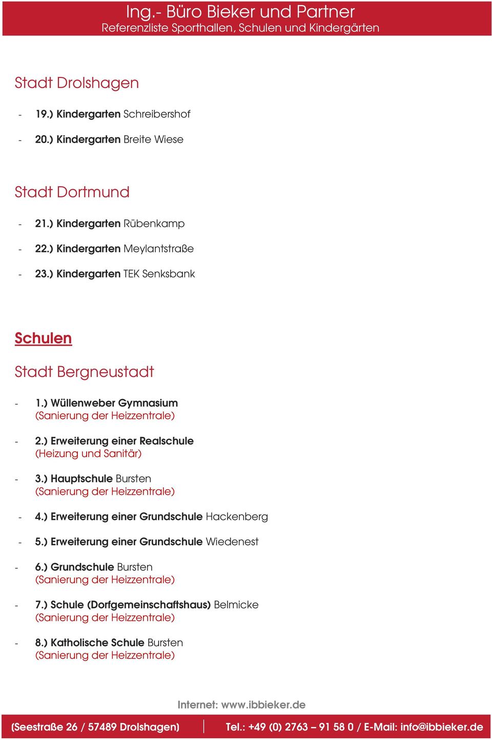 ) Wüllenweber Gymnasium - 2.) Erweiterung einer Realschule (Heizung und Sanitär) - 3.) Hauptschule Bursten - 4.