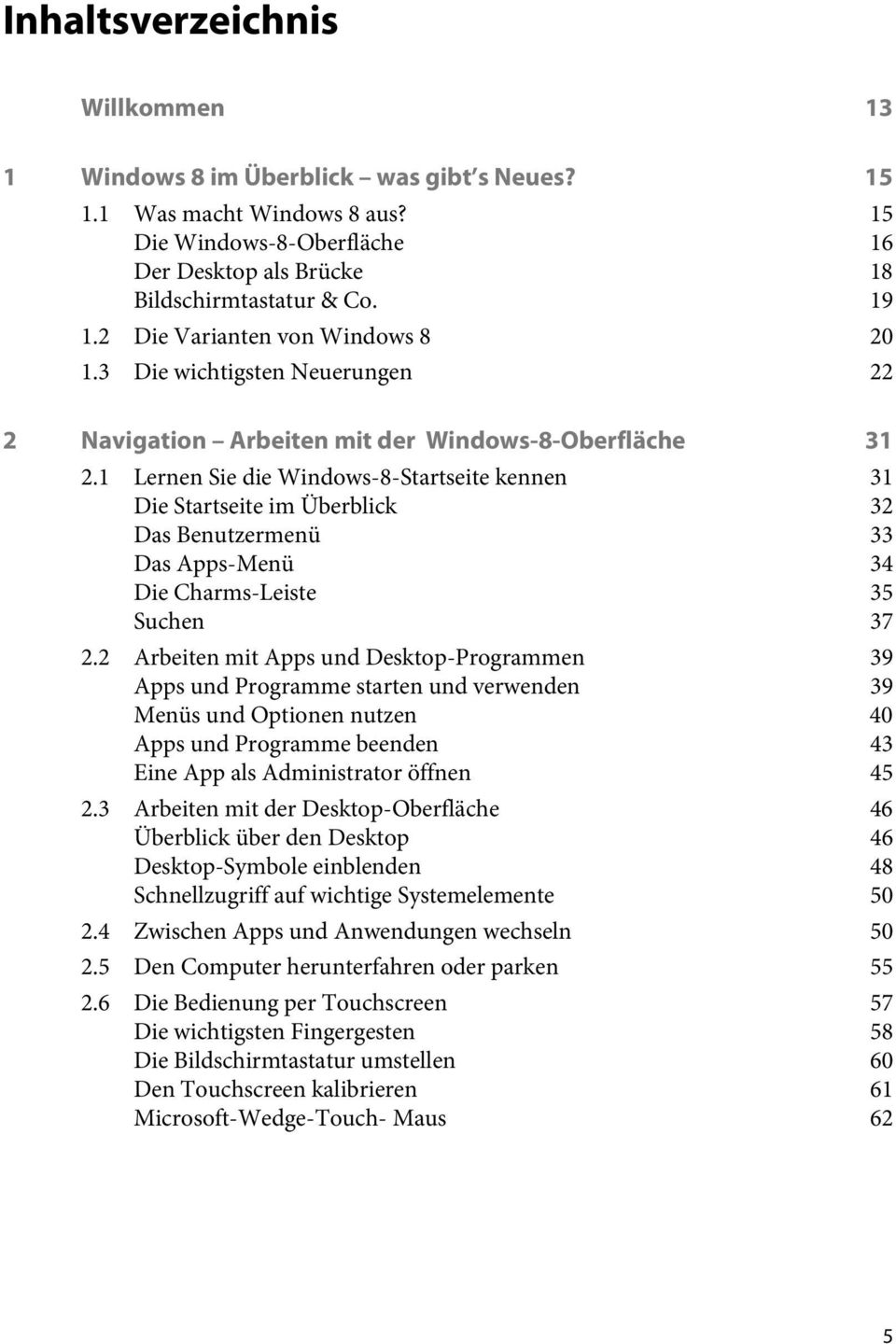 1 Lernen Sie die Windows-8-Startseite kennen 31 Die Startseite im Überblick 32 Das Benutzermenü 33 Das Apps-Menü 34 Die Charms-Leiste 35 Suchen 37 2.