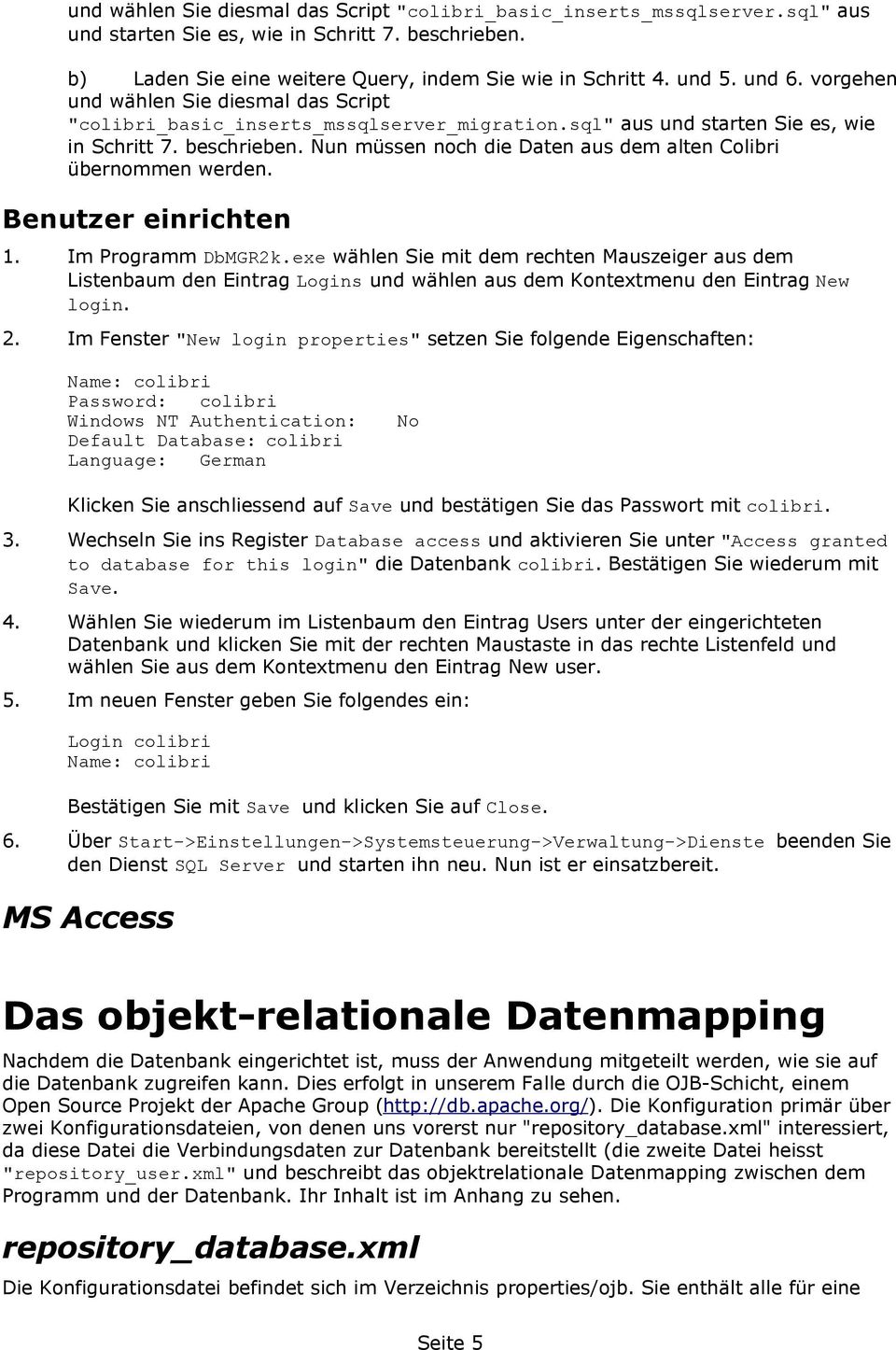 Nun müssen noch die Daten aus dem alten Colibri übernommen werden. Benutzer einrichten 1. Im Programm DbMGR2k.