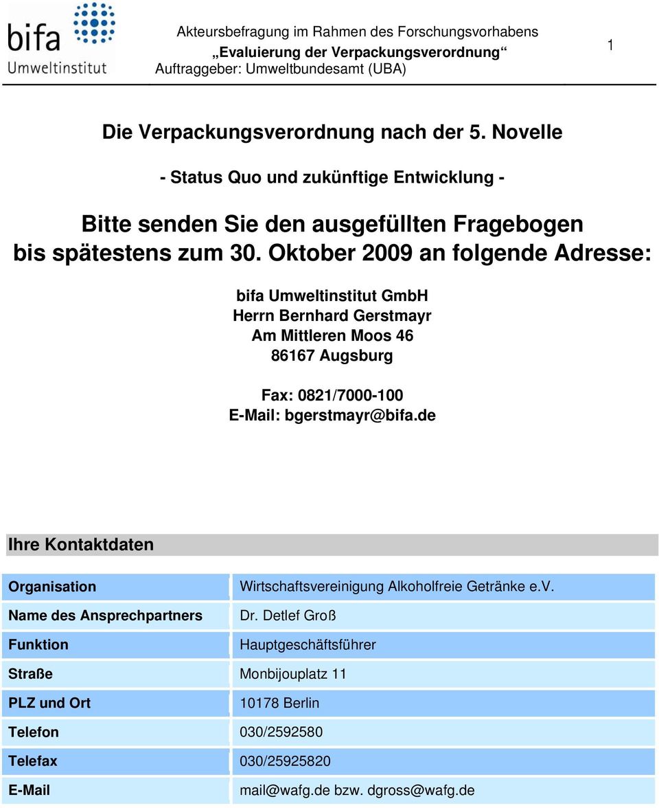 Oktober 2009 an folgende Adresse: bifa Umweltinstitut GmbH Herrn Bernhard Gerstmayr Am Mittleren Moos 46 86167 Augsburg Fax: 0821/7000-100 E-Mail: