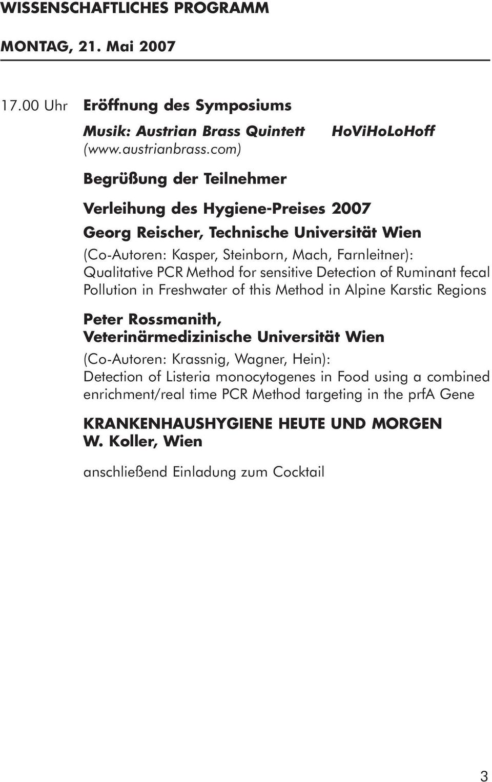 Qualitative PCR Method for sensitive Detection of Ruminant fecal Pollution in Freshwater of this Method in Alpine Karstic Regions Peter Rossmanith, Veterinärmedizinische Universität