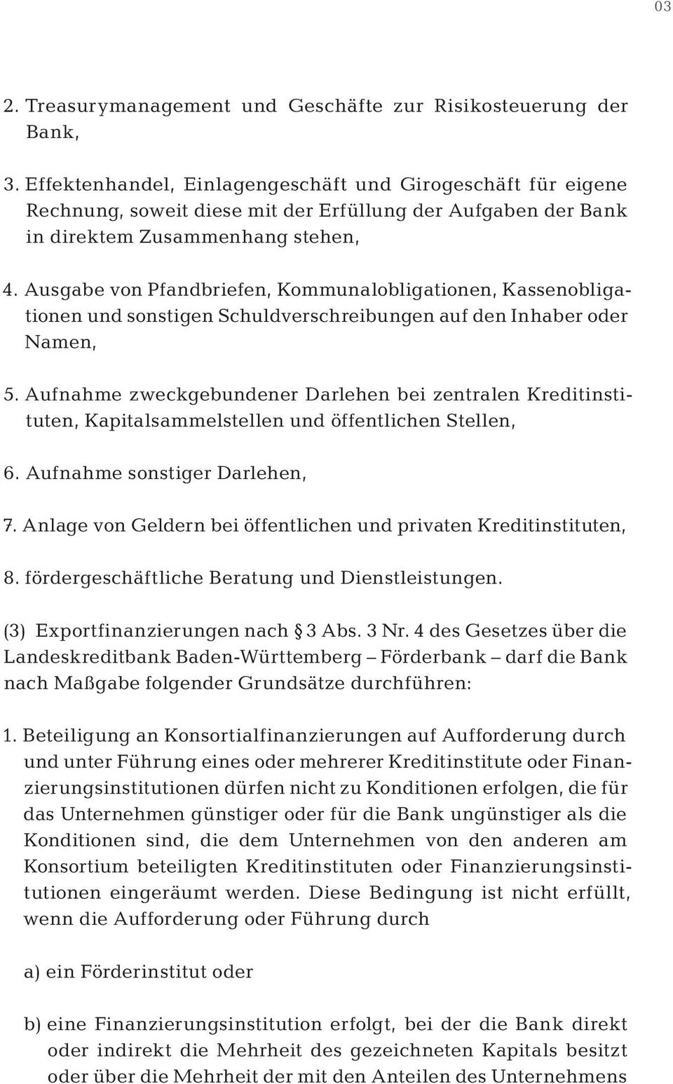 Ausgabe von Pfandbriefen, Kommunalobligationen, Kassenobligationen und sonstigen Schuldverschreibungen auf den Inhaber oder Namen, 5.