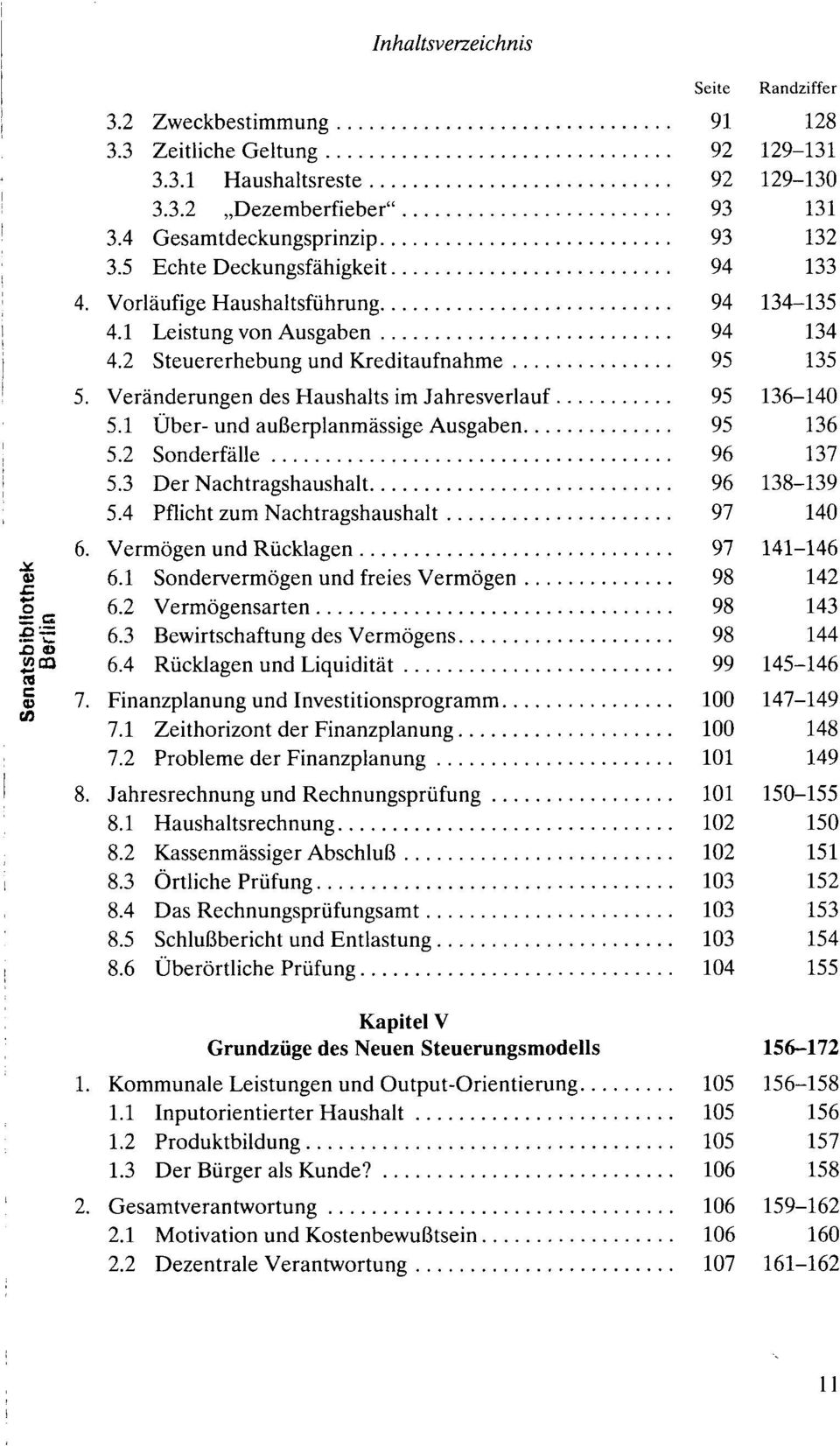 2 Steuererhebung und Kreditaufnahme 95 135 Veränderungen des Haushalts im Jahresverlauf 95 136-140 5.1 Über- und außerplanmässige Ausgaben 95 136 5.2 Sonderfälle 96 137 5.