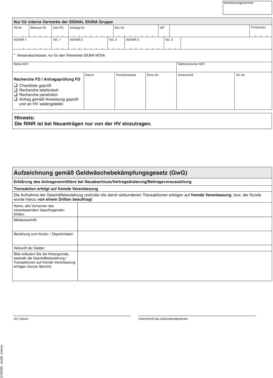 Anweisung geprüft und an HV weitergeleitet. Datum Funktionsstelle Einw.-Nr. Unterschrift Tel.-Nr. Hinweis: Die RINR ist bei Neuanträgen nur von der HV einzutragen.