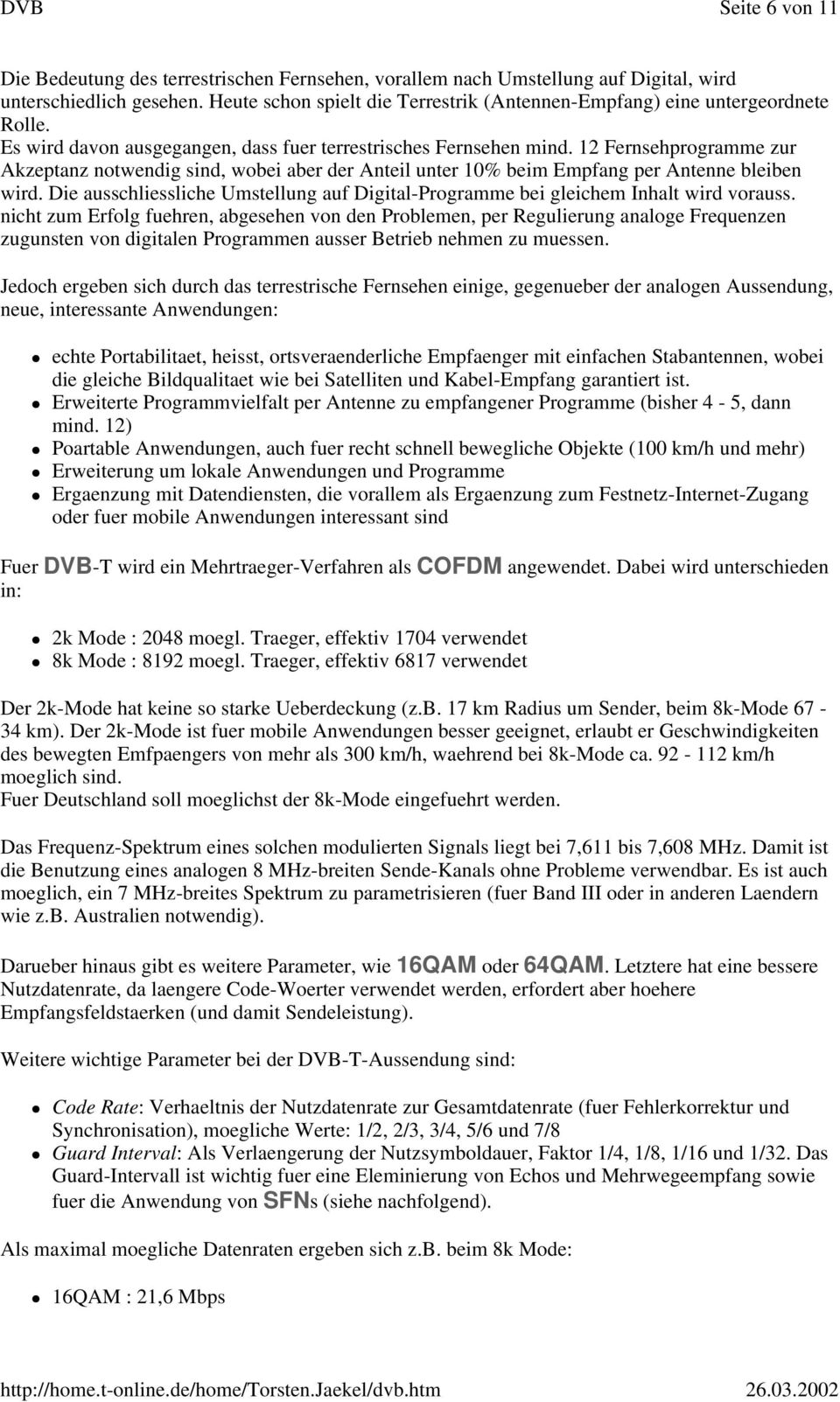 12 Fernsehprogramme zur Akzeptanz notwendig sind, wobei aber der Anteil unter 10% beim Empfang per Antenne bleiben wird.