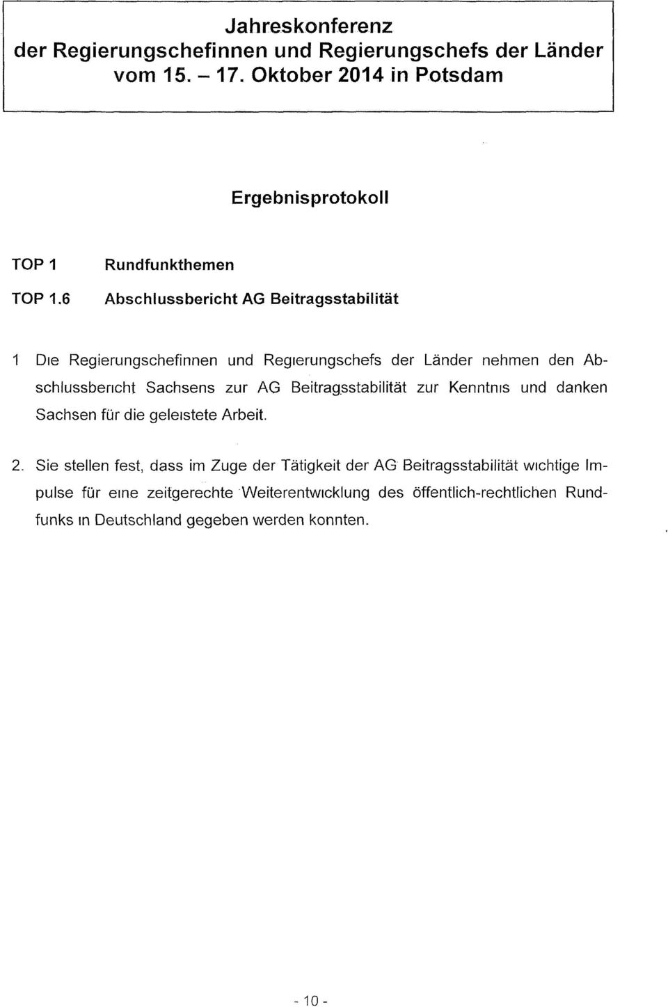 Abschlussbencht Sachsens zur AG Beitrag.sstabilität zur Kenntnis und danken Sachsen für die geleistete Arbeit. 2.