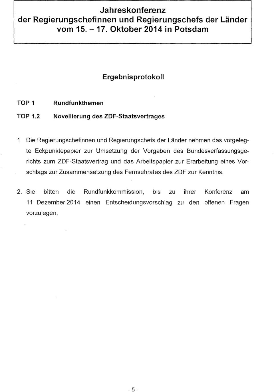 EckpunktepapIer zur Umsetzung der Vorgaben des Bundesverfassungsgerichts zum ZDF-Staatsvertrag und das Arbeitspapier zur Erarbeitung eines