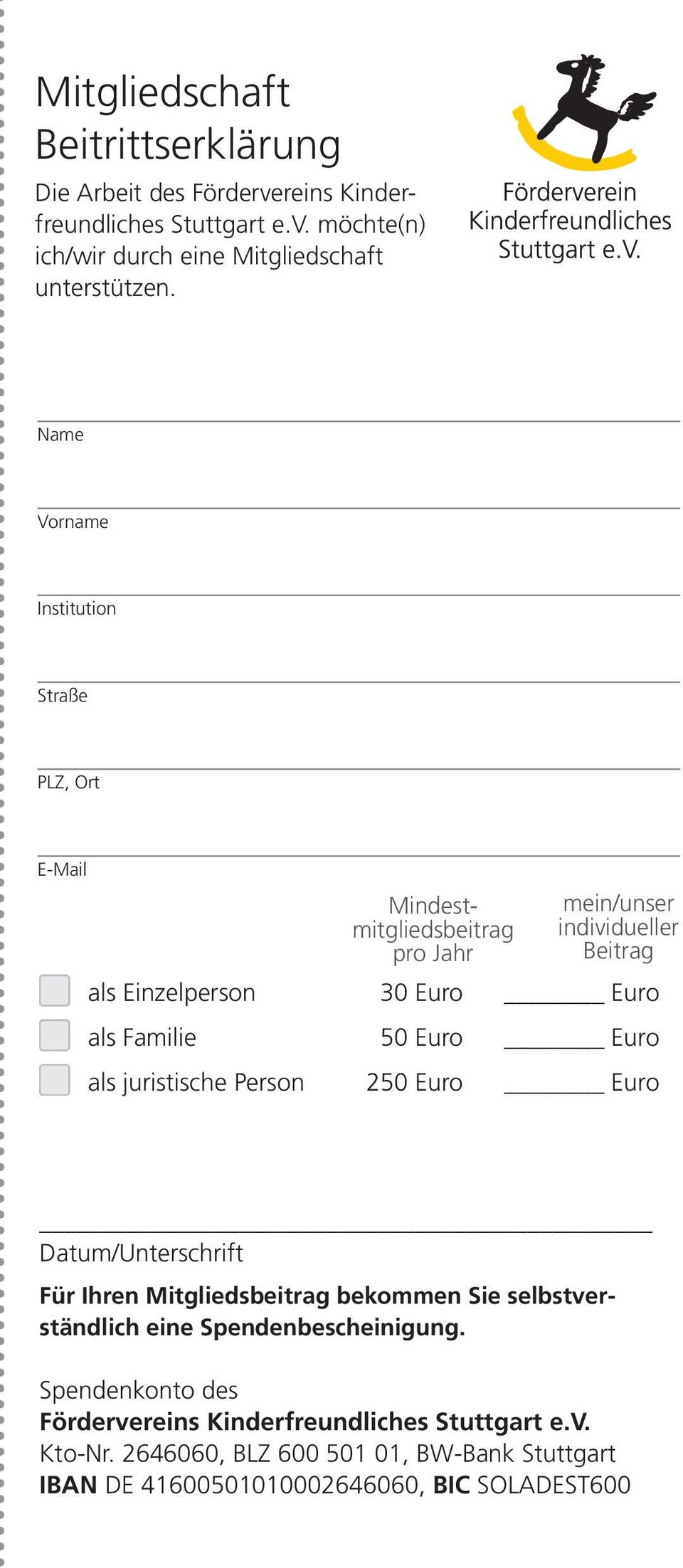 50 Euro Euro als juristische Person 250 Euro Euro Datum/Unterschrift Für Ihren Mitgliedsbeitrag bekommen Sie selbstverständlich eine Spendenbescheinigung.