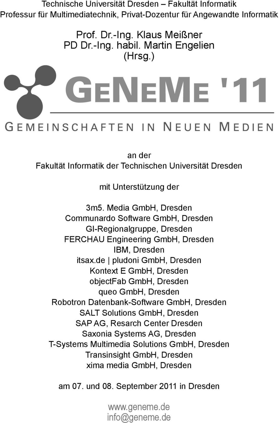 Media GmbH, Dresden Communardo Software GmbH, Dresden GI-Regionalgruppe, Dresden FERCHAU Engineering GmbH, Dresden IBM, Dresden itsax.