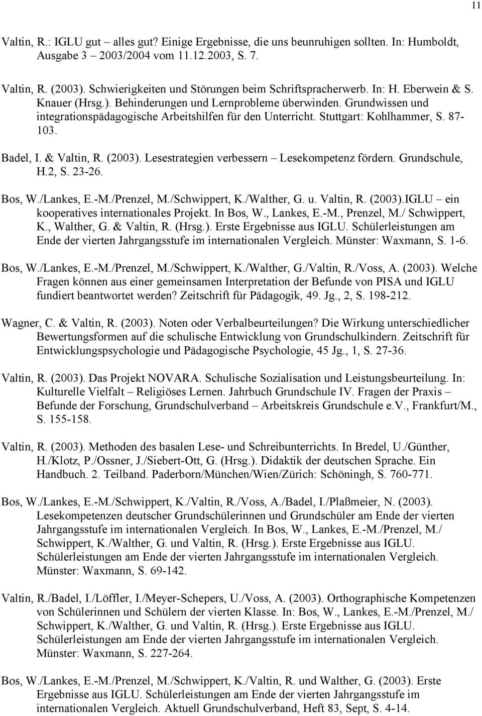 Grundwissen und integrationspädagogische Arbeitshilfen für den Unterricht. Stuttgart: Kohlhammer, S. 87-103. Badel, I. & Valtin, R. (2003). Lesestrategien verbessern Lesekompetenz fördern.