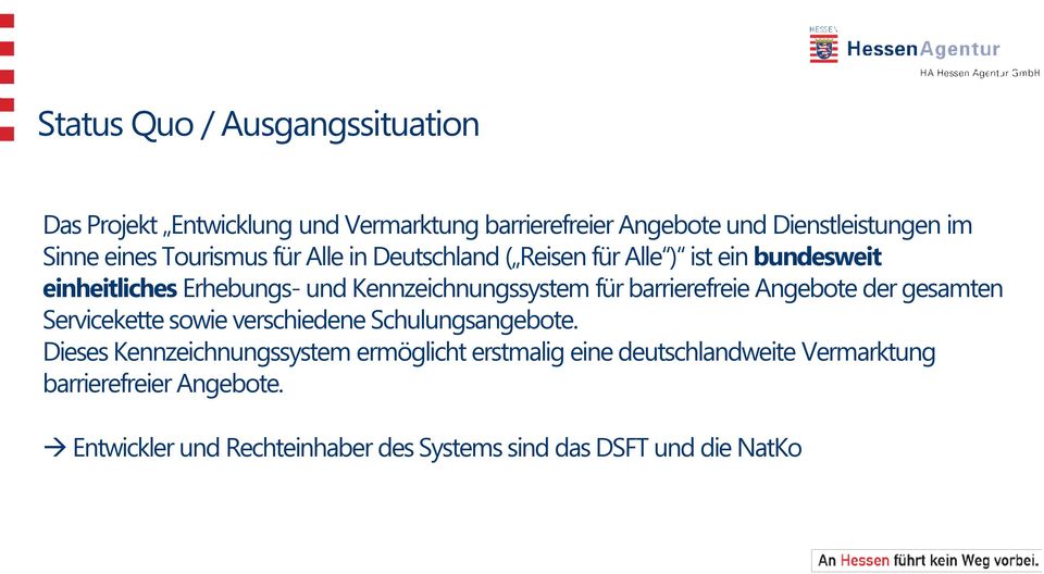 Kennzeichnungssystem für barrierefreie Angebote der gesamten Servicekette sowie verschiedene Schulungsangebote.