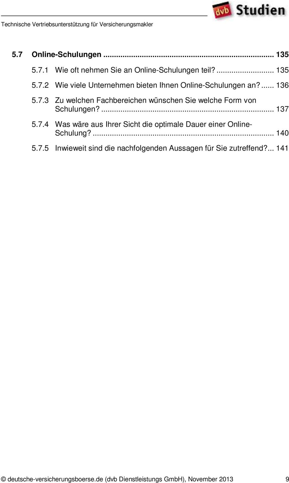 ... 140 5.7.5 Inwieweit sind die nachfolgenden Aussagen für Sie zutreffend?... 141 deutsche-versicherungsboerse.