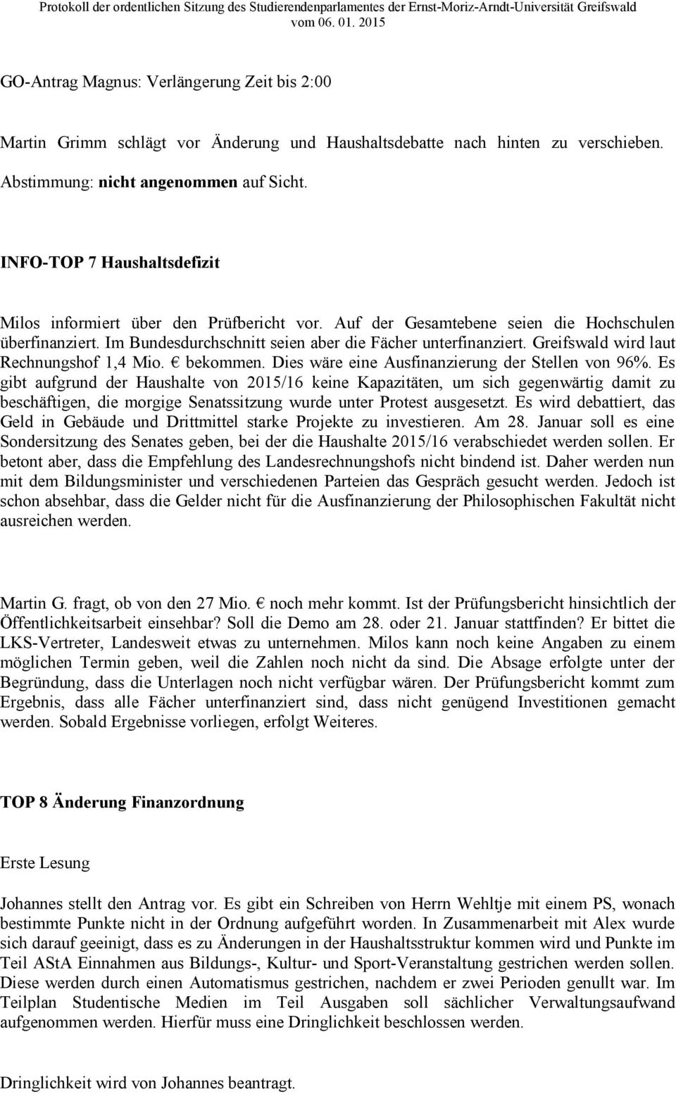 Greifswald wird laut Rechnungshof 1,4 Mio. bekommen. Dies wäre eine Ausfinanzierung der Stellen von 96%.
