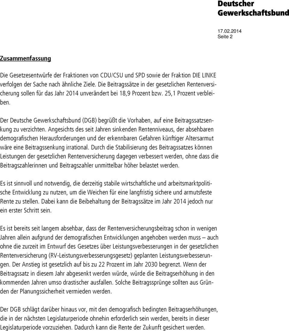 Der Deutsche Gewe (DGB) begrüßt die Vorhaben, auf eine Beitragssatzsenkung zu verzichten.