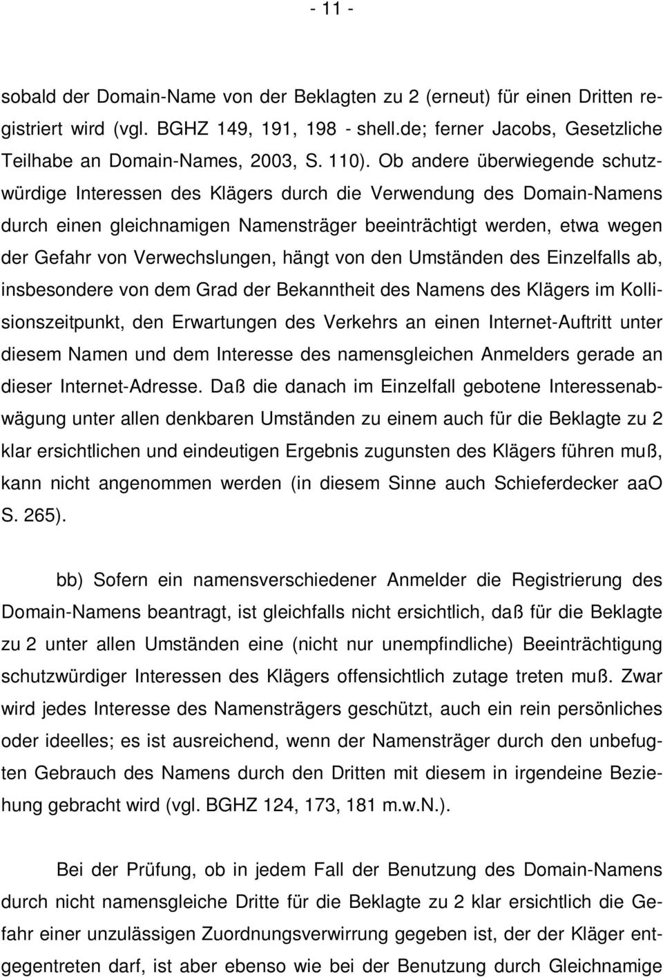 Verwechslungen, hängt von den Umständen des Einzelfalls ab, insbesondere von dem Grad der Bekanntheit des Namens des Klägers im Kollisionszeitpunkt, den Erwartungen des Verkehrs an einen