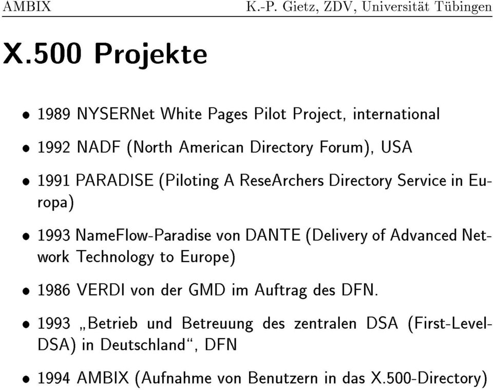 of Advanced Network Technology to Europe) 1986 VERDI von der GMD im Auftrag des DFN.