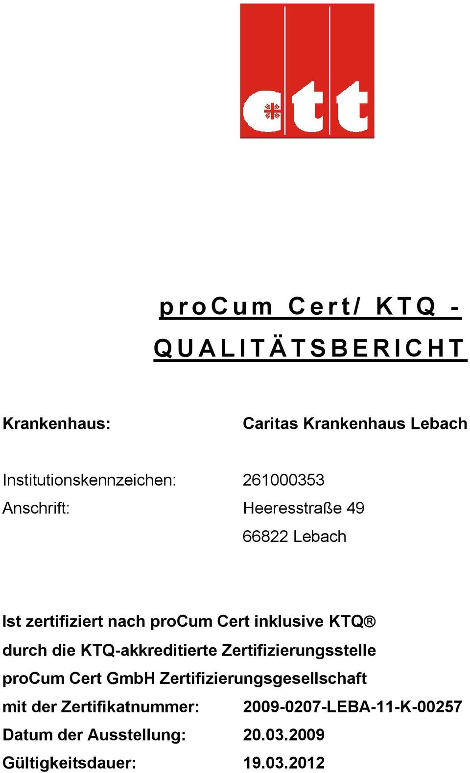 zertifiziert nach procum Cert inklusive KTQ durch die KTQ-akkreditierte